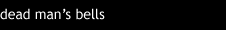 dead man's bells button