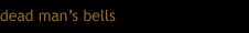 dead man's bells button