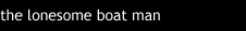 lonesome boatman button